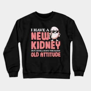 New Kidney Same Old Attitude Crewneck Sweatshirt